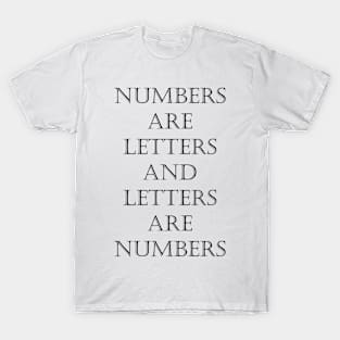 Numbers Are Letters And Letters Are Numbers T-Shirt